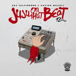 Zay Hilfigerrr - Juju On That Beat (TZ Anthem) Ft. Zayion McCall